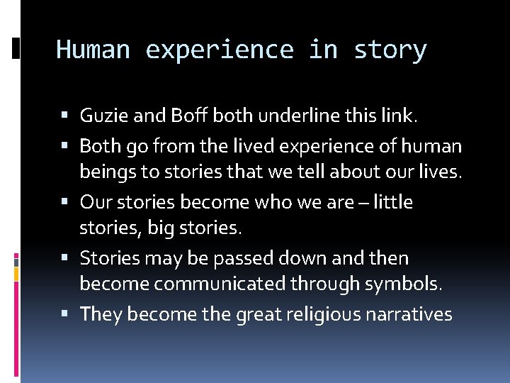 Human experience in story Guzie and Boff both underline this link. Both go from