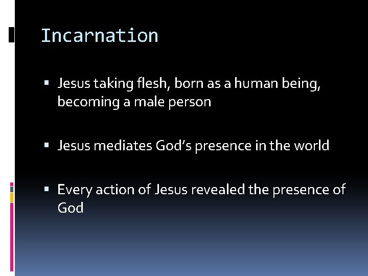 Incarnation Jesus taking flesh, born as a human being, becoming a male person Jesus