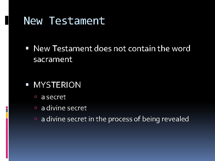 New Testament does not contain the word sacrament MYSTERION a secret a divine secret