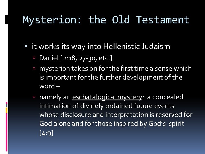 Mysterion: the Old Testament it works its way into Hellenistic Judaism Daniel [2: 18,