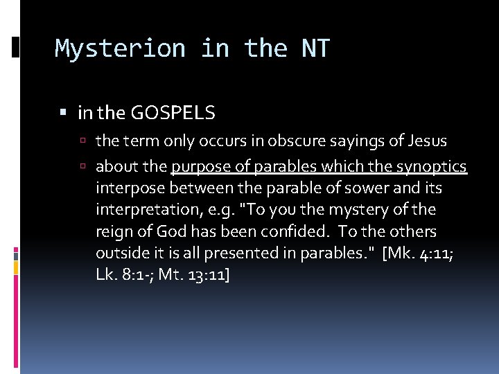 Mysterion in the NT in the GOSPELS the term only occurs in obscure sayings