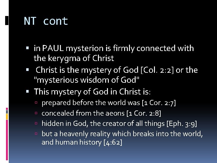 NT cont in PAUL mysterion is firmly connected with the kerygma of Christ is