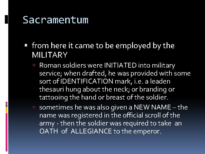 Sacramentum from here it came to be employed by the MILITARY Roman soldiers were