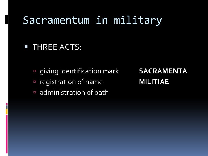 Sacramentum in military THREE ACTS: giving identification mark registration of name administration of oath