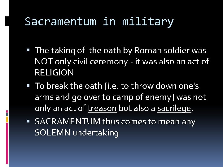 Sacramentum in military The taking of the oath by Roman soldier was NOT only