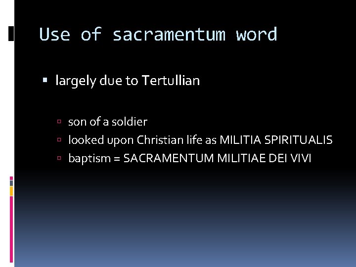 Use of sacramentum word largely due to Tertullian son of a soldier looked upon