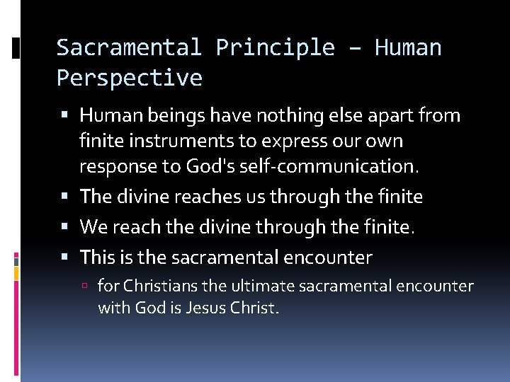Sacramental Principle – Human Perspective Human beings have nothing else apart from finite instruments