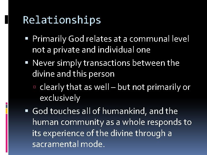 Relationships Primarily God relates at a communal level not a private and individual one