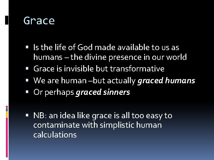 Grace Is the life of God made available to us as humans – the