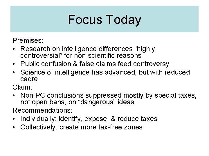 Focus Today Premises: • Research on intelligence differences “highly controversial” for non-scientific reasons •