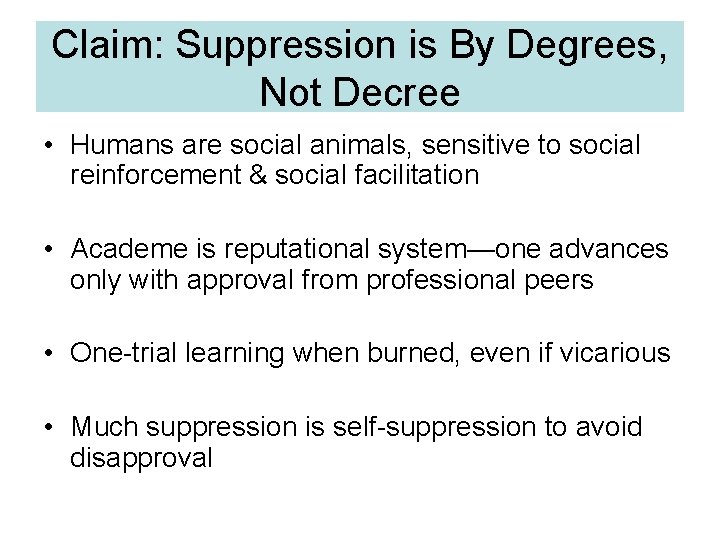 Claim: Suppression is By Degrees, Not Decree • Humans are social animals, sensitive to
