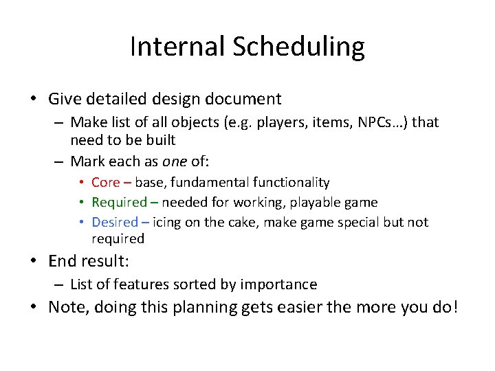Internal Scheduling • Give detailed design document – Make list of all objects (e.