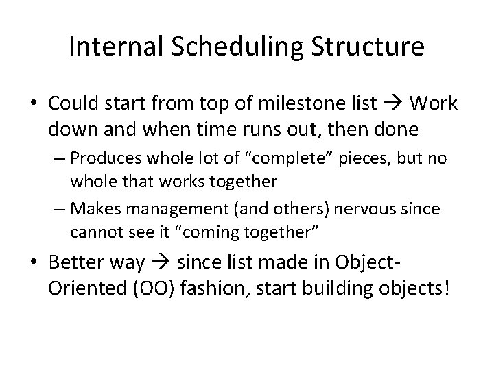 Internal Scheduling Structure • Could start from top of milestone list Work down and