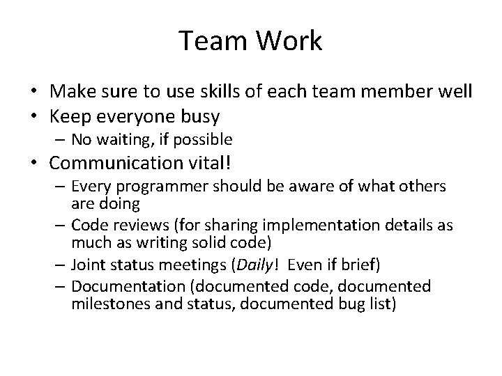 Team Work • Make sure to use skills of each team member well •