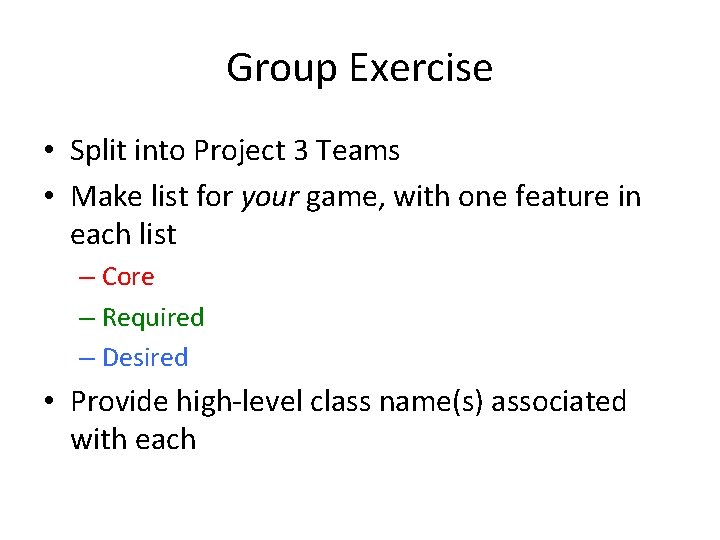 Group Exercise • Split into Project 3 Teams • Make list for your game,