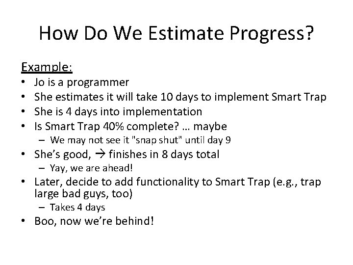 How Do We Estimate Progress? Example: • • Jo is a programmer She estimates