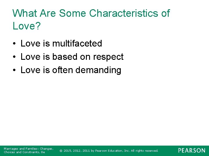 What Are Some Characteristics of Love? • Love is multifaceted • Love is based