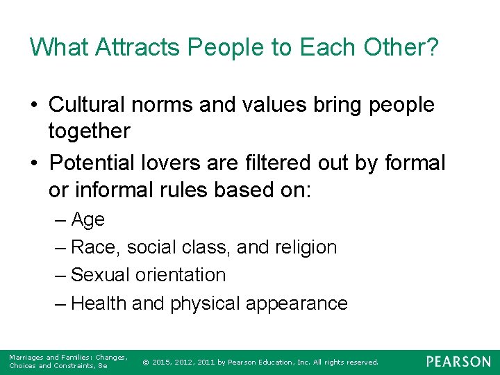 What Attracts People to Each Other? • Cultural norms and values bring people together
