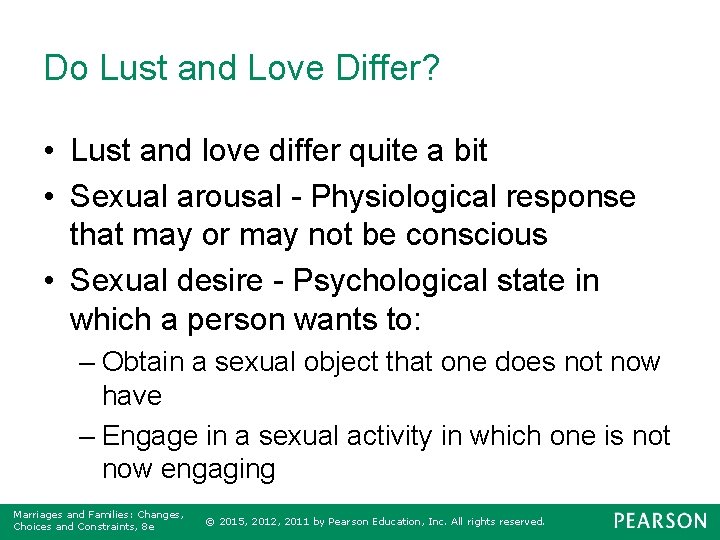 Do Lust and Love Differ? • Lust and love differ quite a bit •