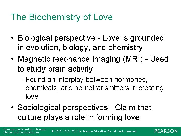 The Biochemistry of Love • Biological perspective - Love is grounded in evolution, biology,