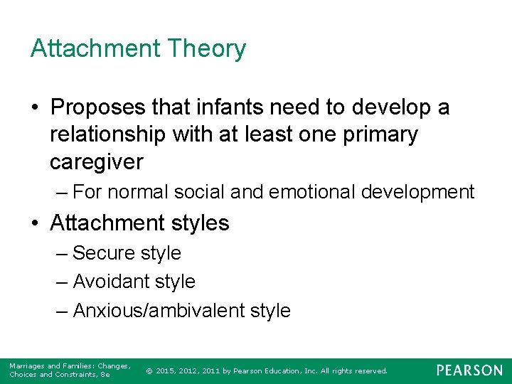 Attachment Theory • Proposes that infants need to develop a relationship with at least
