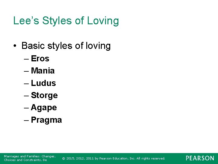 Lee’s Styles of Loving • Basic styles of loving – Eros – Mania –