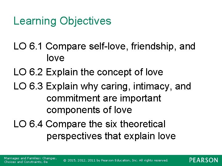 Learning Objectives LO 6. 1 Compare self-love, friendship, and love LO 6. 2 Explain