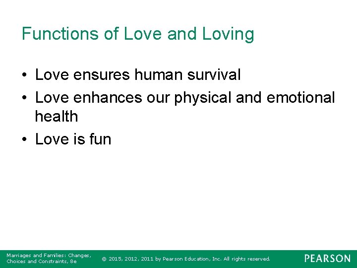 Functions of Love and Loving • Love ensures human survival • Love enhances our