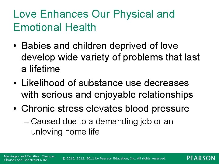 Love Enhances Our Physical and Emotional Health • Babies and children deprived of love