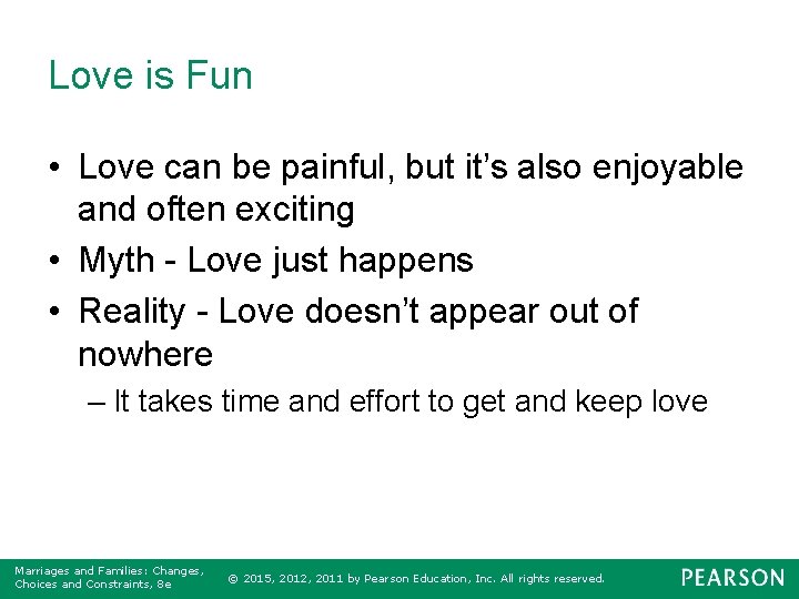 Love is Fun • Love can be painful, but it’s also enjoyable and often