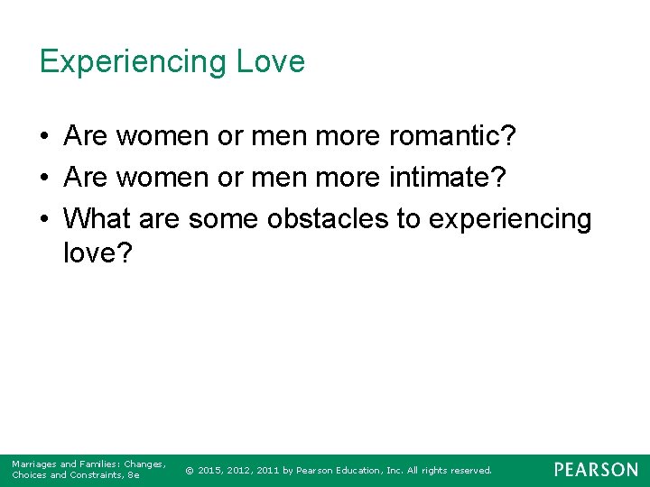 Experiencing Love • Are women or men more romantic? • Are women or men
