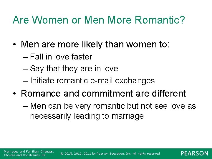 Are Women or Men More Romantic? • Men are more likely than women to: