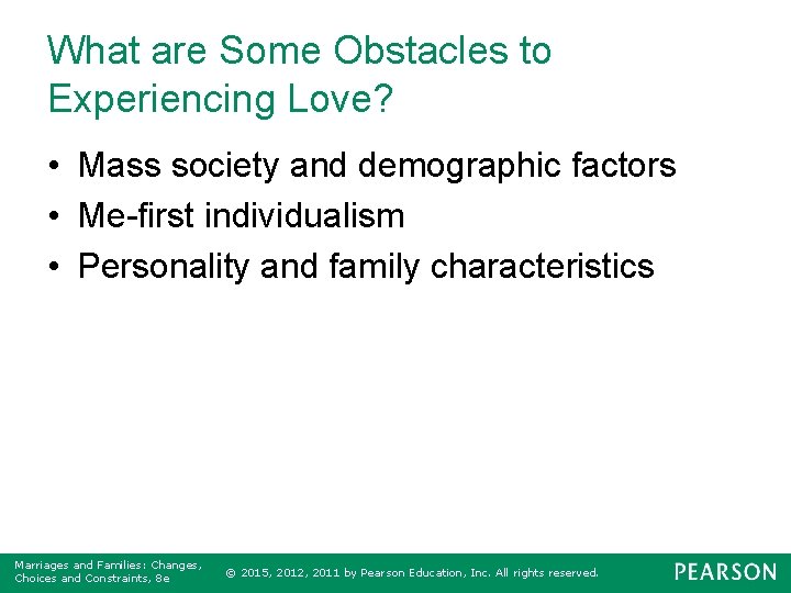 What are Some Obstacles to Experiencing Love? • Mass society and demographic factors •