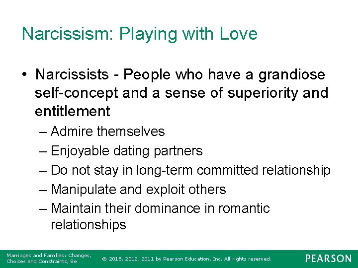 Narcissism: Playing with Love • Narcissists - People who have a grandiose self-concept and