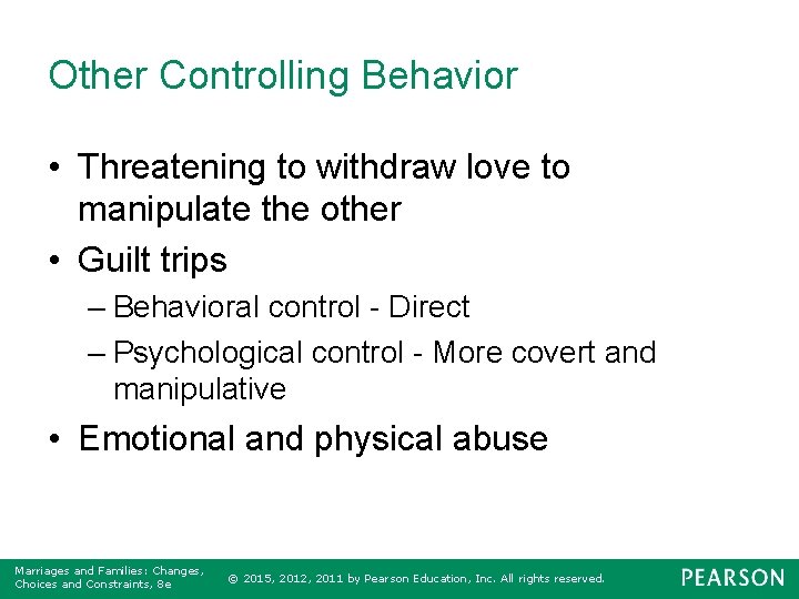 Other Controlling Behavior • Threatening to withdraw love to manipulate the other • Guilt