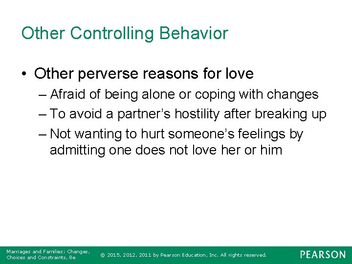 Other Controlling Behavior • Other perverse reasons for love – Afraid of being alone