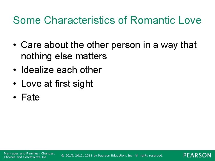 Some Characteristics of Romantic Love • Care about the other person in a way
