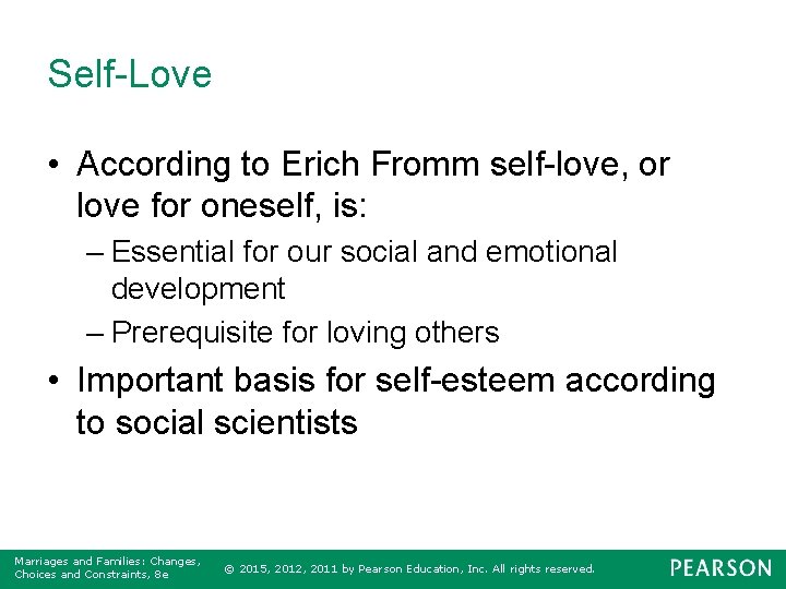 Self-Love • According to Erich Fromm self-love, or love for oneself, is: – Essential
