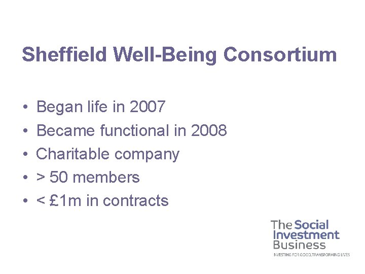 Sheffield Well-Being Consortium • • • Began life in 2007 Became functional in 2008