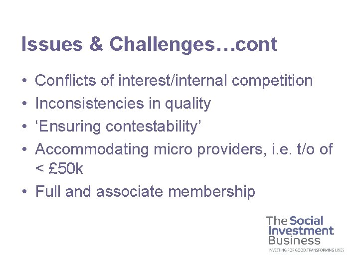 Issues & Challenges…cont • • Conflicts of interest/internal competition Inconsistencies in quality ‘Ensuring contestability’