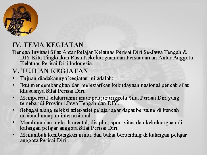 IV. TEMA KEGIATAN Dengan Invitasi Silat Antar Pelajar Kelatnas Perisai Diri Se-Jawa Tengah &