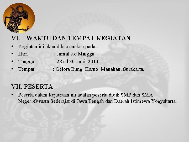 VI. WAKTU DAN TEMPAT KEGIATAN • • Kegiatan ini akan dilaksanakan pada : Hari