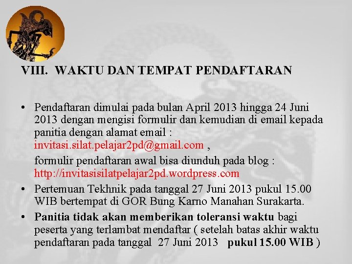 VIII. WAKTU DAN TEMPAT PENDAFTARAN • Pendaftaran dimulai pada bulan April 2013 hingga 24