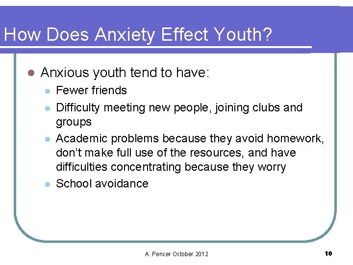 How Does Anxiety Effect Youth? l Anxious youth tend to have: l l Fewer