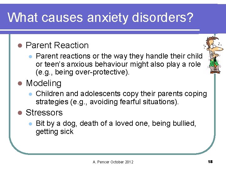 What causes anxiety disorders? l Parent Reaction l l Modeling l l Parent reactions