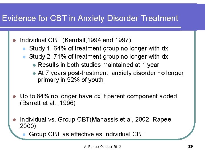 Evidence for CBT in Anxiety Disorder Treatment l Individual CBT (Kendall, 1994 and 1997)
