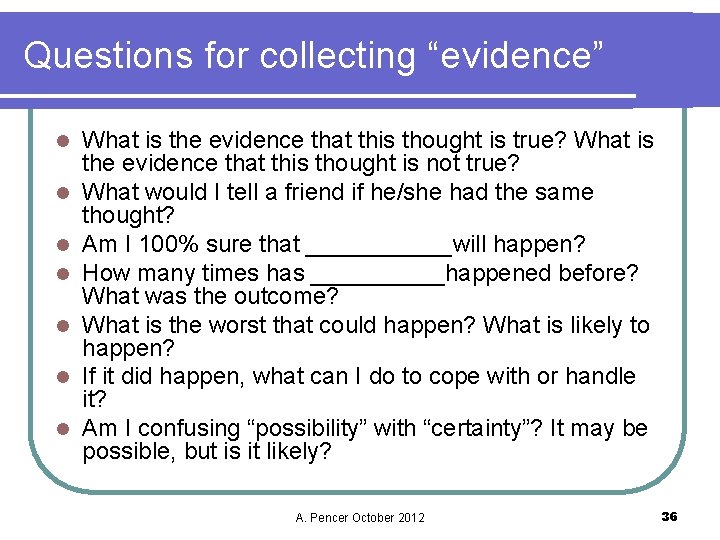 Questions for collecting “evidence” l l l l What is the evidence that this