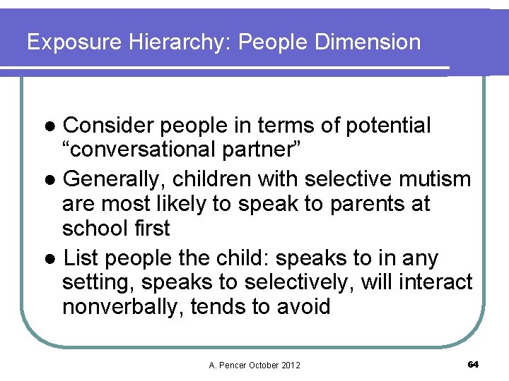 Exposure Hierarchy: People Dimension ● Consider people in terms of potential “conversational partner” ●