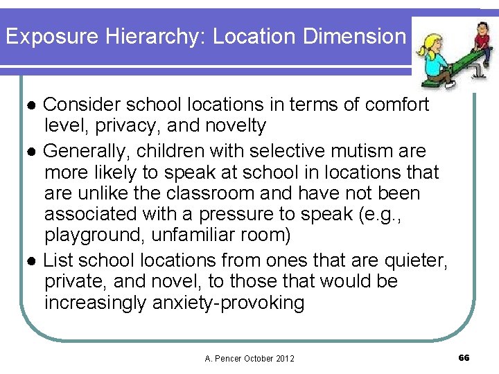 Exposure Hierarchy: Location Dimension ● Consider school locations in terms of comfort level, privacy,