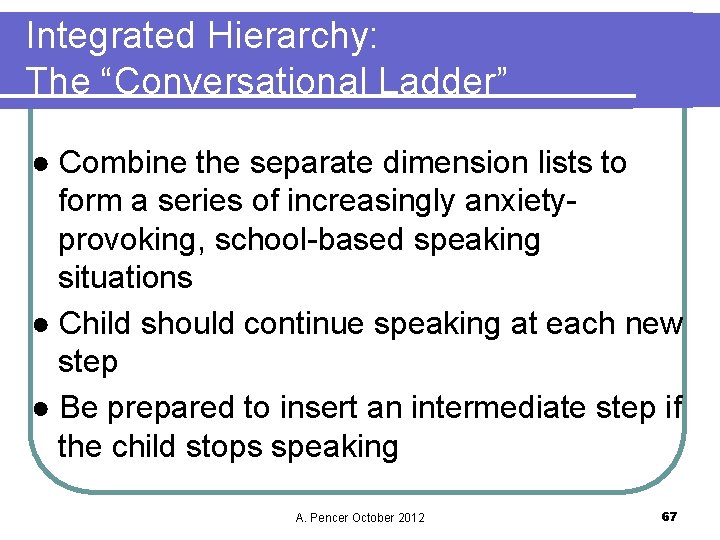 Integrated Hierarchy: The “Conversational Ladder” ● Combine the separate dimension lists to form a